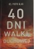 40 DNI WALKI DUCHOWEJ – Piotr Glas
